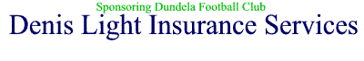 Denis Light Insurance Services                                                Tel: 028 9083 0800 or 028 9048 1422